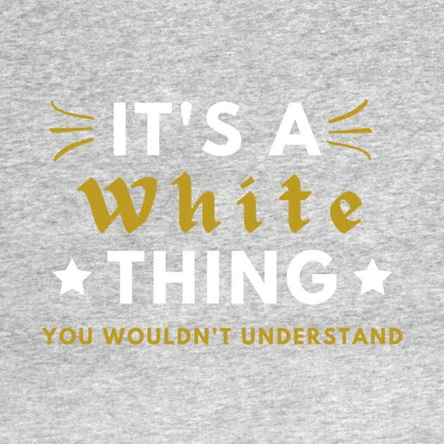 It's a White thing funny name shirt by Novelty-art